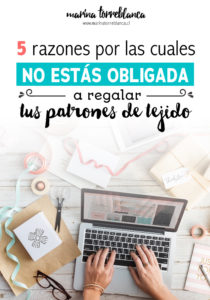 5 razones por las cuales no estas obligada a regalar tus patrones de tejido